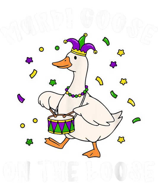Mardi Gras 409 - Funny Mardi Goose On The Loose Mardi Gras Goose Fat Tuesday T Shirt