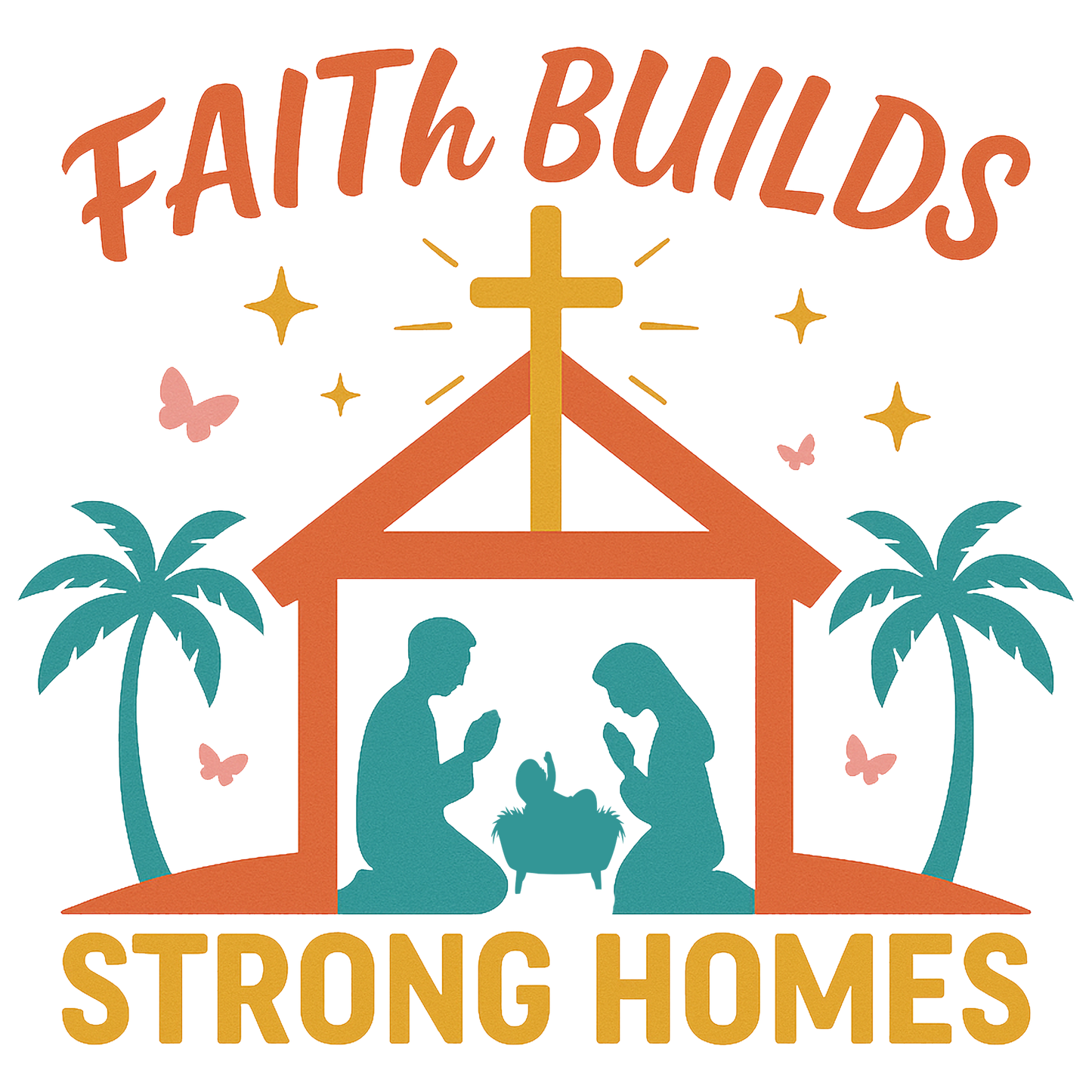 FAITH BUILDS STRONG HOMES