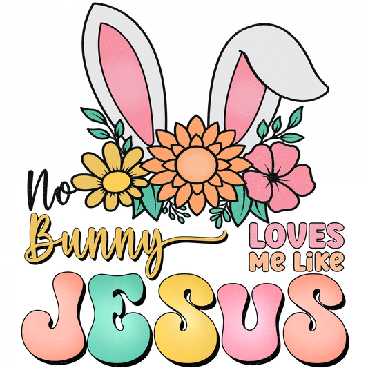 no bunny loves me like jesus