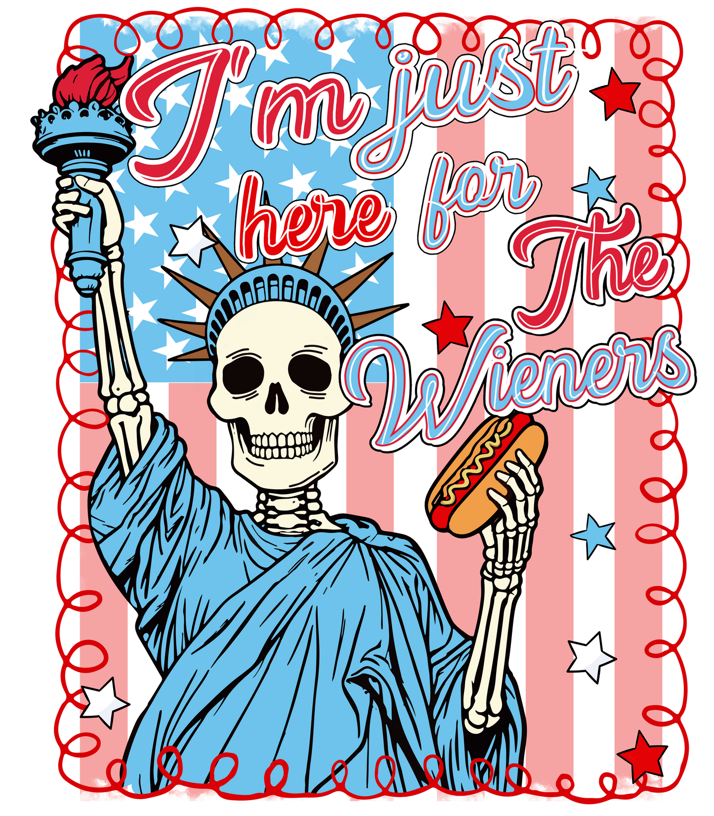 4th of July 447 - Or 06062025 Vtn I M Just Here For The Wieners Patriotic Skeleton 4th Of July