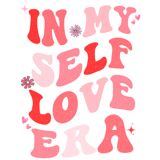 Valentine's Day 60 - In My Self Love Era Distressed