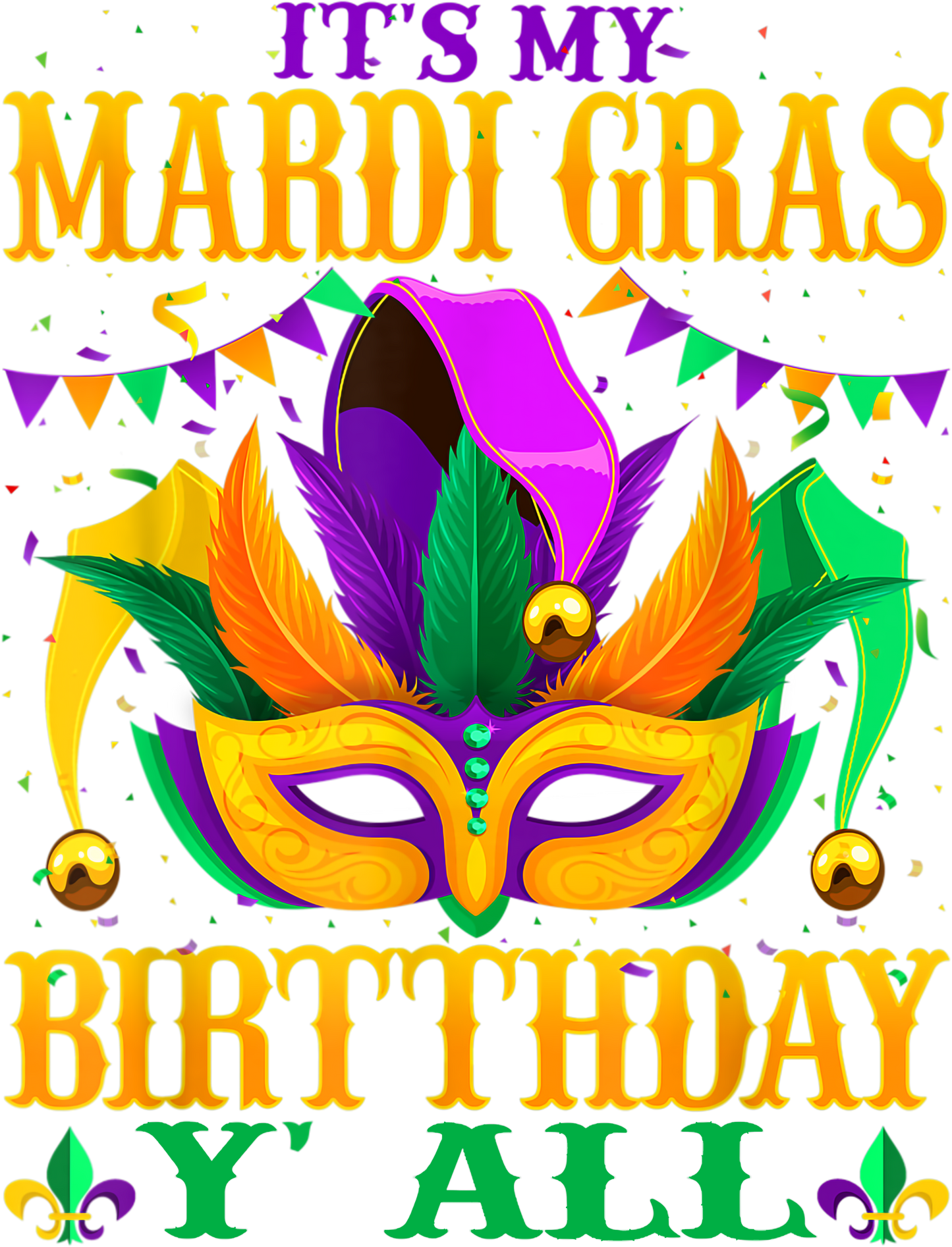 Mardi Gras 567 - Mardi Gras Birthday It S My Mardi Gras Birthday Y All T Shirt