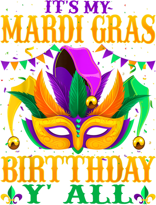 Mardi Gras 567 - Mardi Gras Birthday It S My Mardi Gras Birthday Y All T Shirt