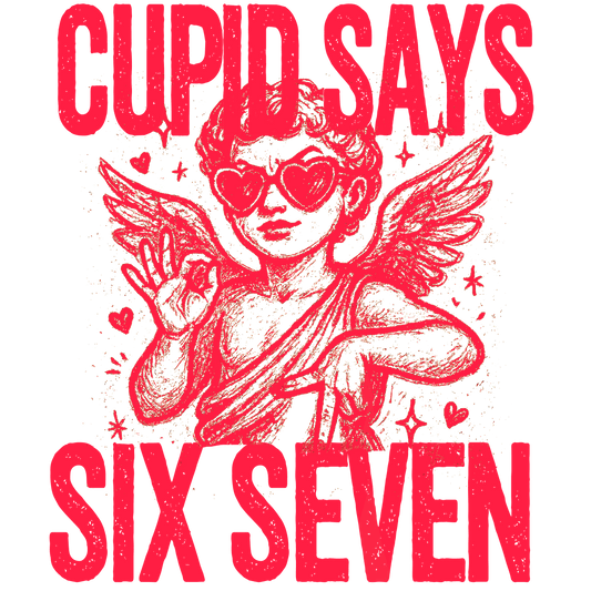 cupid says six seven