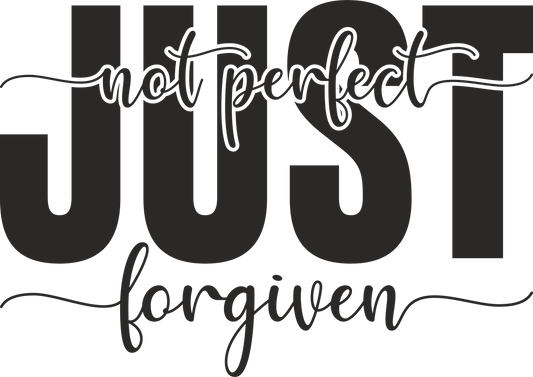 not perfect just forgiven