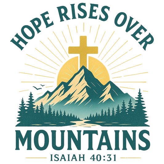 HOPE RISES OVER MOUNTAINS