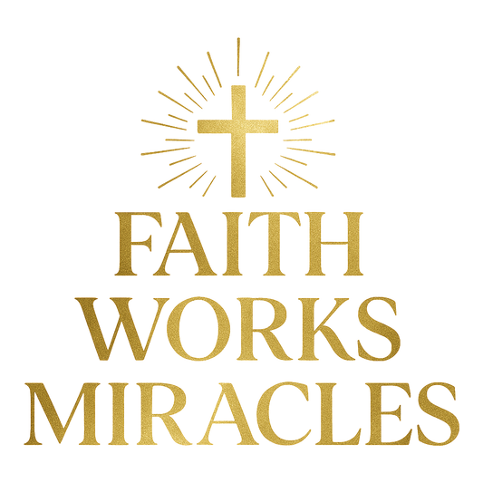 Faith Works Miracles