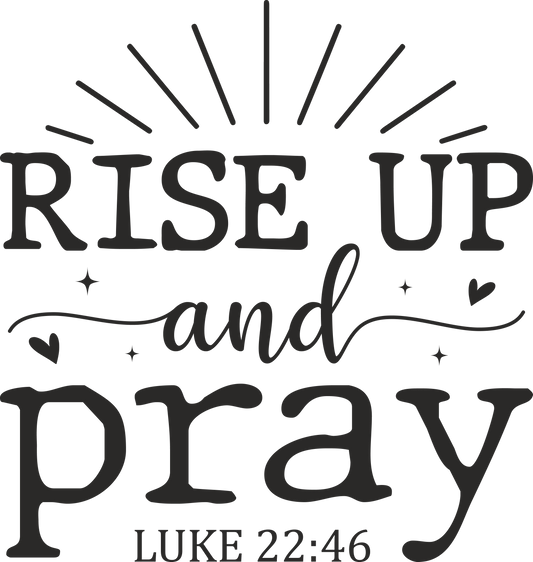 rise up and pray