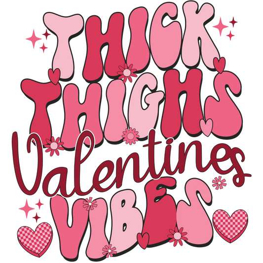 Valentine's Day 129 - Thick Thighs V Vibes