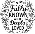 fully known and deeply loved