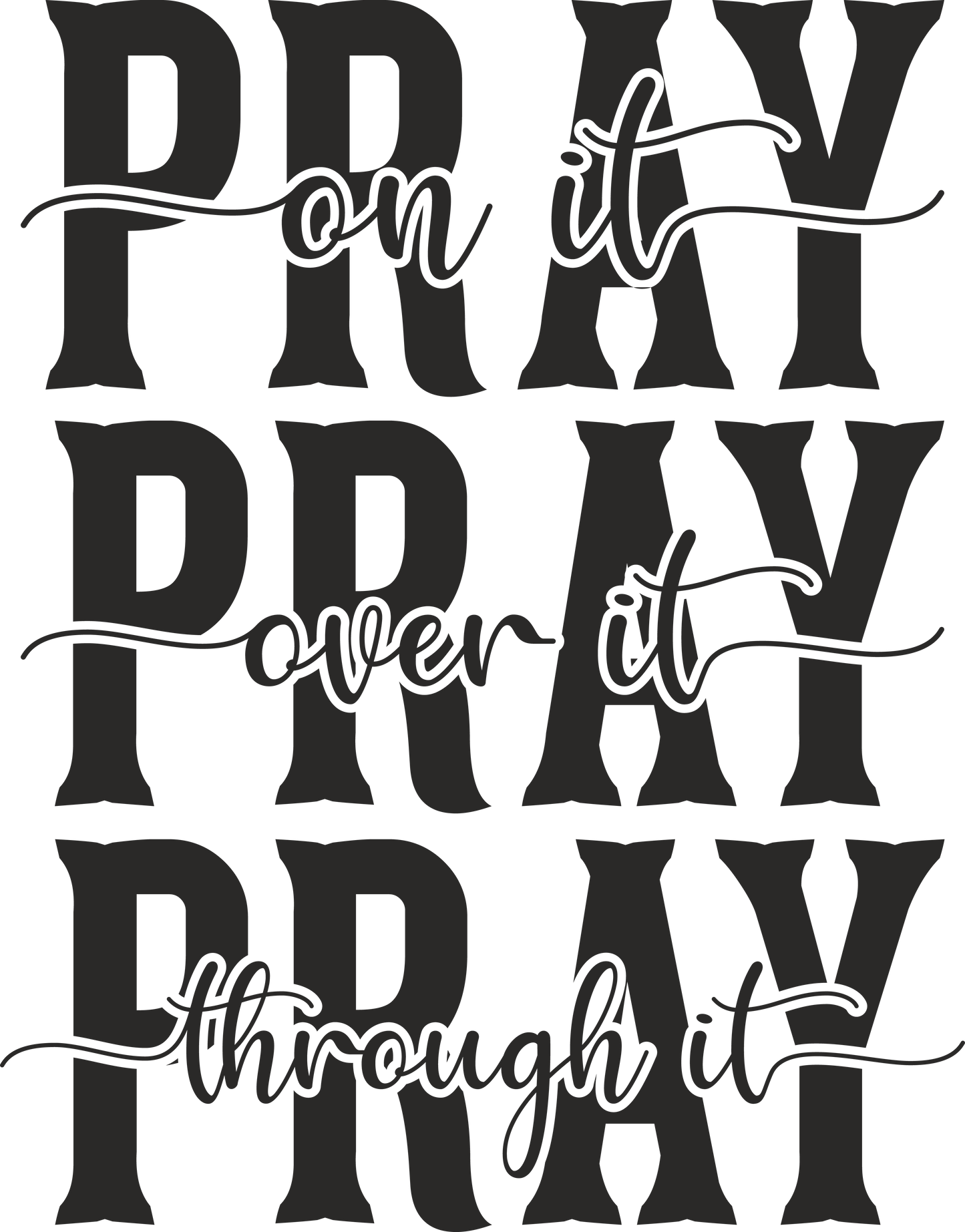 pray on it pray over it pray through it