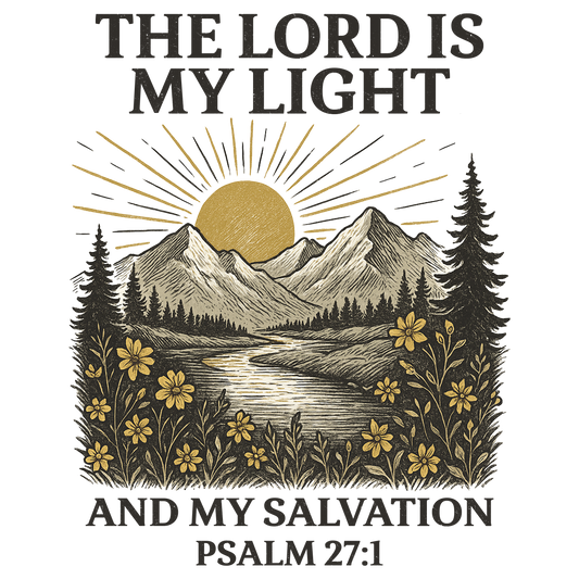 THE LORD IS MY LIGHT AND MY SALVATION