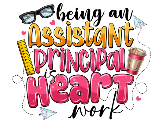 Teacher 120 - Beinganassistantprincipalisheartwork