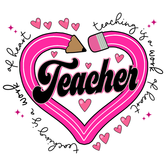 Valentine's Day 122 - Teaching Is A Work Of Heart