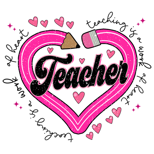 Valentine's Day 121 - Teaching Is A Work Of Heart Distressed