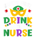 Mardi Gras 1002 - Safety First Drink With A Nurse Mardi Gras Party Nurse