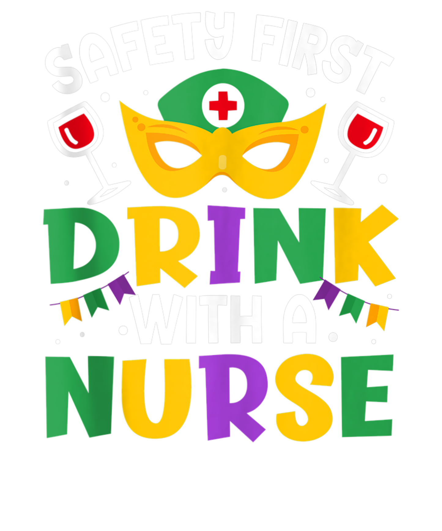 Mardi Gras 1002 - Safety First Drink With A Nurse Mardi Gras Party Nurse