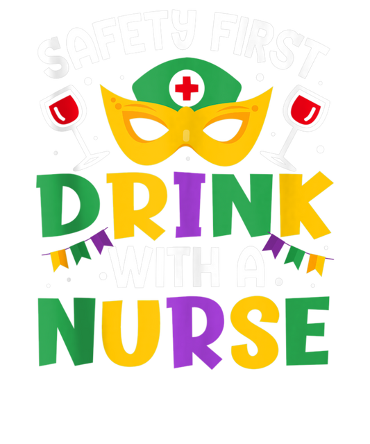 Mardi Gras 1002 - Safety First Drink With A Nurse Mardi Gras Party Nurse