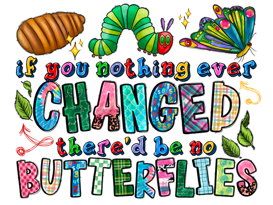 Teacher 348 - Ifyounothingeverchangedtheredbenobutterflies