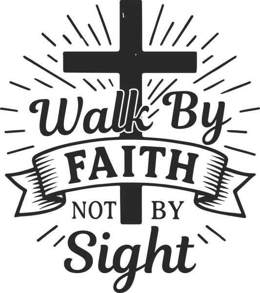 walk by faith not by sight 11