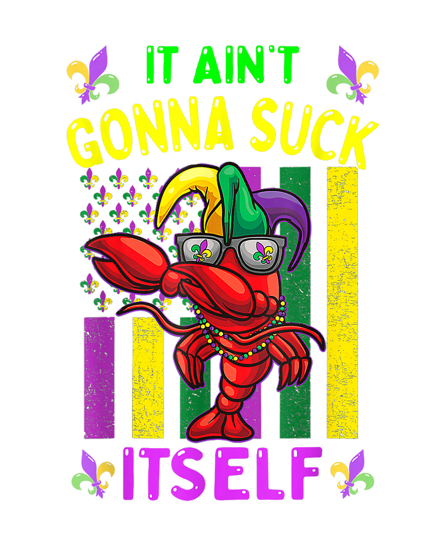 Mardi Gras 482 - It Aint Gonna Suck Itself Crawfish Mardi Gras Parade Costume T Shirt
