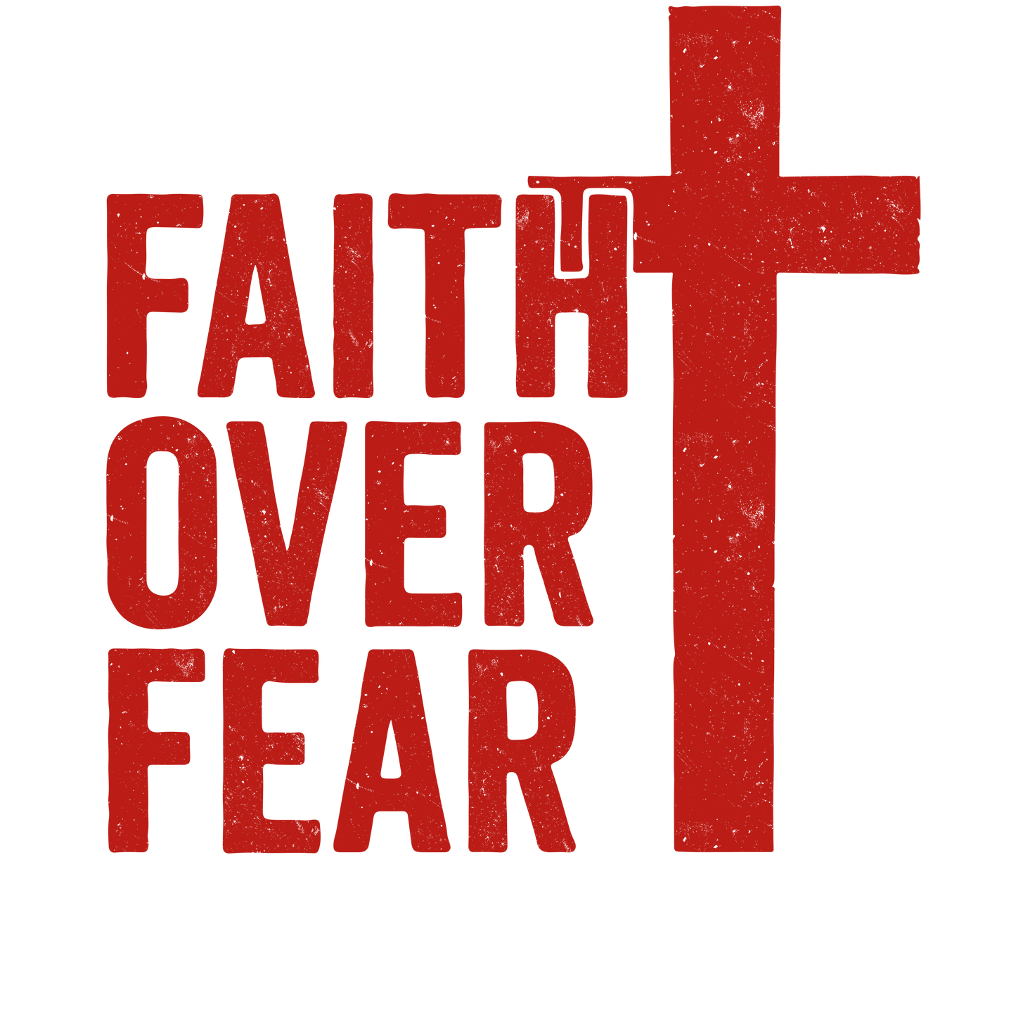 DEAR WORLD FAITH OVER FEAR ASK ME WHY 1
