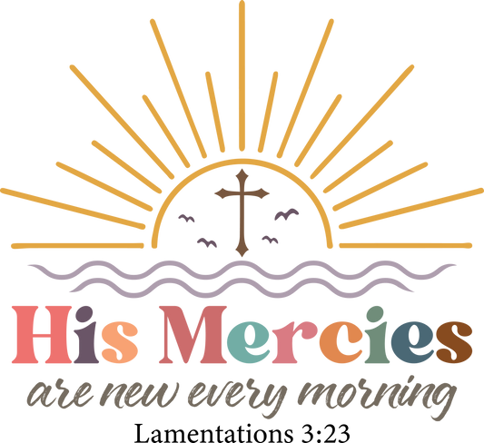 his mercies are new every morning