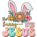 Easter 74 - No Bunny Loves Me Like Jesus