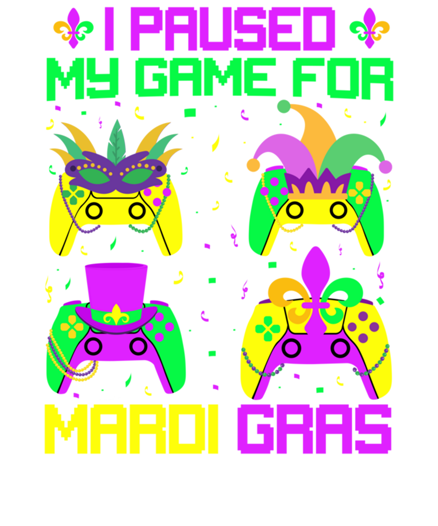 I Paused My Game For Mardi Gras Video Game Mardi Gras