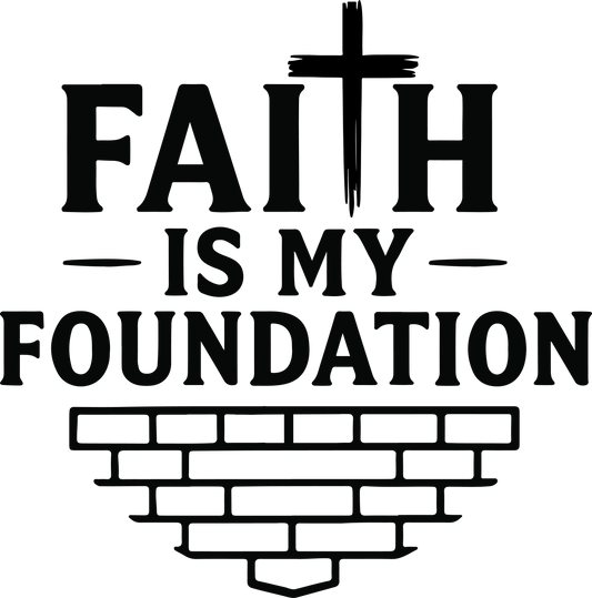 faith is my foundation