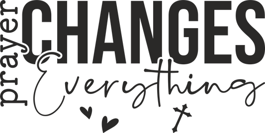 prayer changes everything