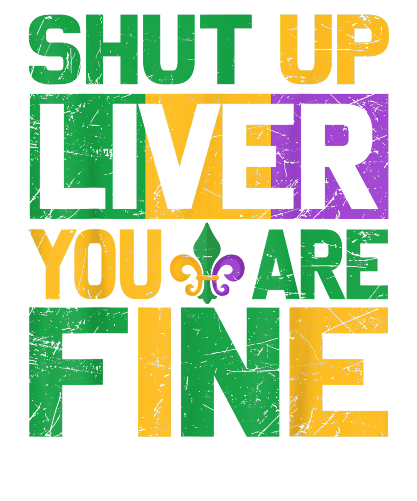 Mardi Gras 419 - Funny Mardi Gras Parade Outfit   Shut Up Liver Youre Fine