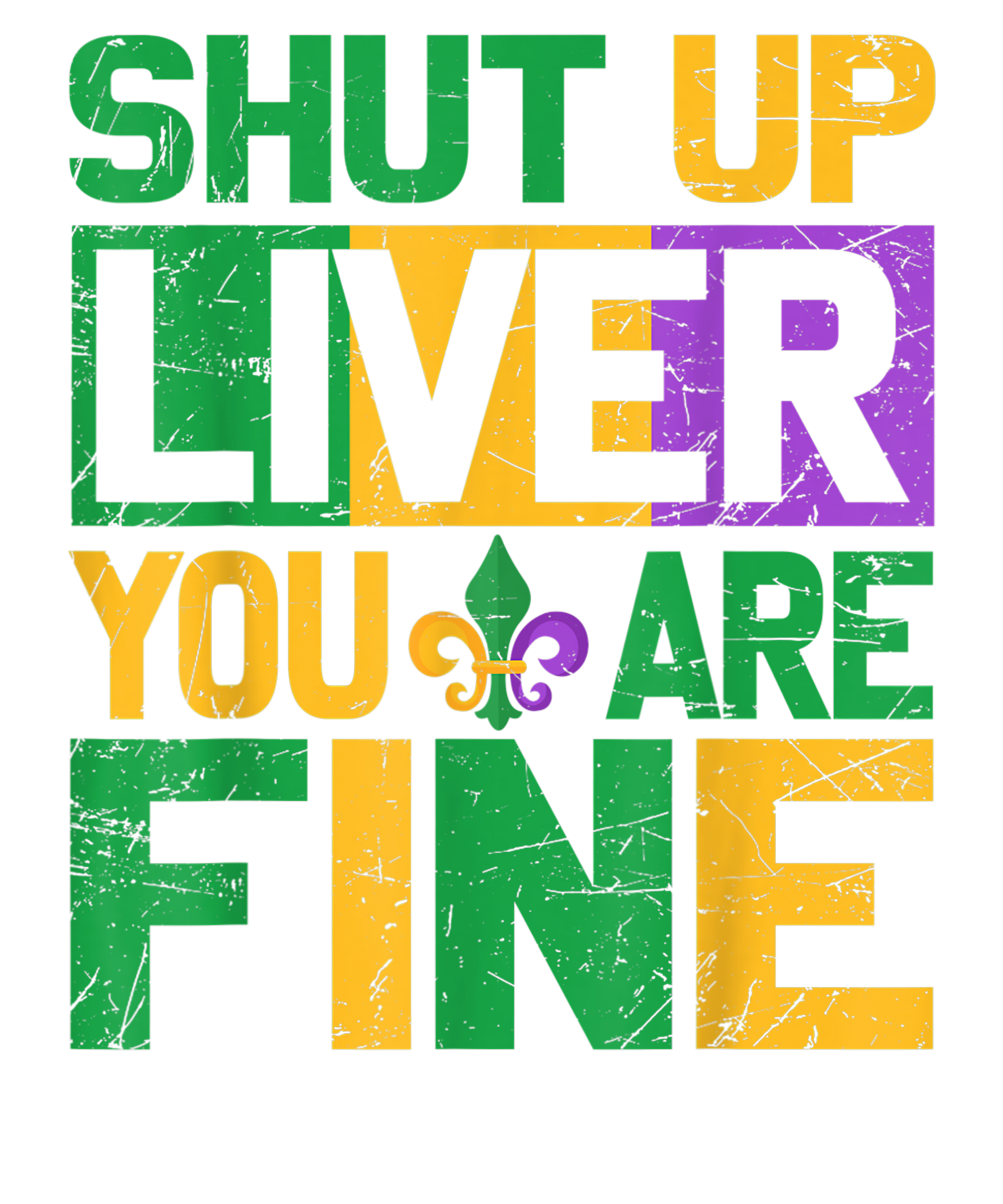 Mardi Gras 419 - Funny Mardi Gras Parade Outfit   Shut Up Liver Youre Fine