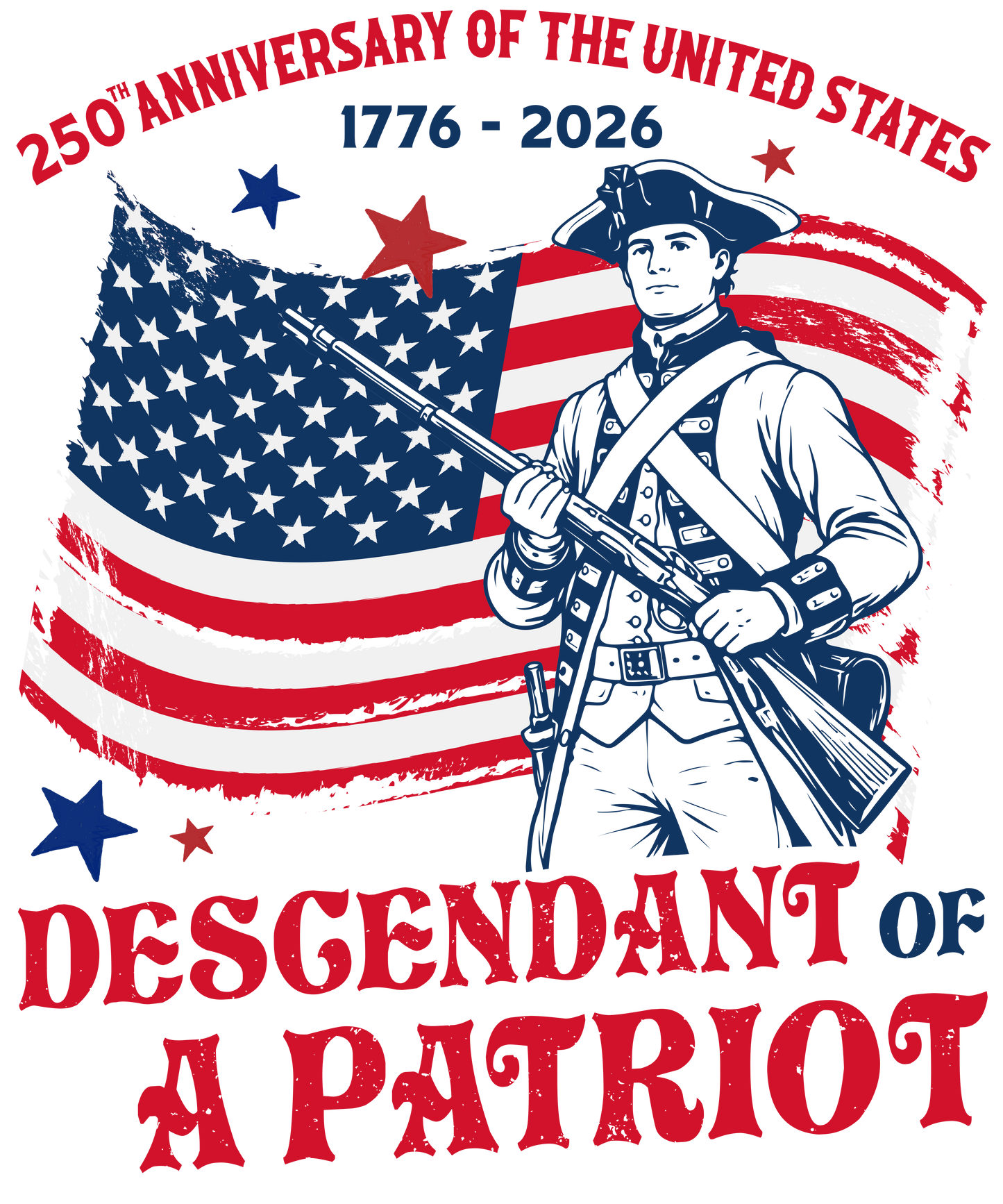 4th of July 428 - Or 03032026 Nhuy 250th Anniversary Usa Descendant Of A Patriot