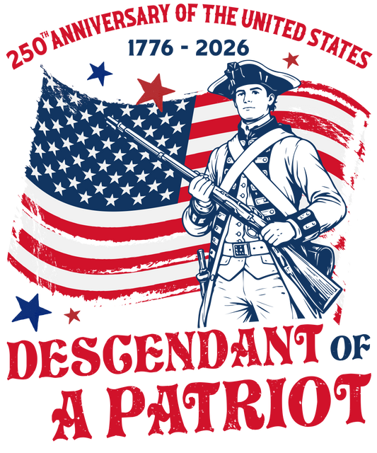 4th of July 428 - Or 03032026 Nhuy 250th Anniversary Usa Descendant Of A Patriot