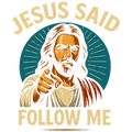 Jesus Said  Follow Me