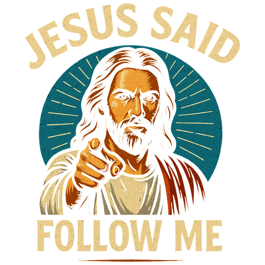 Jesus Said  Follow Me