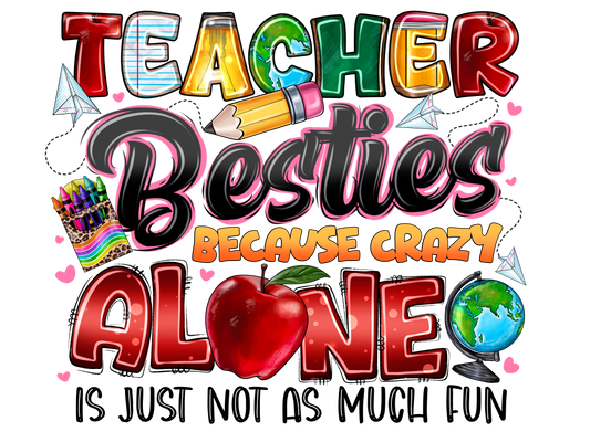 Teacher 676 - Teacherbestiesbecausecrazyaloneisjustnotasmuchfun