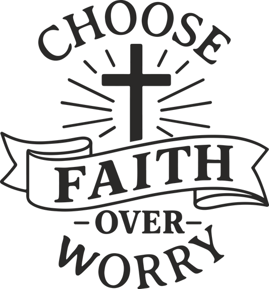 choose faith over worry