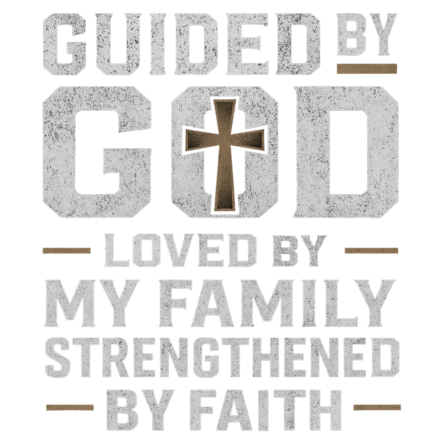 Guided by God  Loved by My Family  Strengthened by Faith
