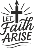let faith arise