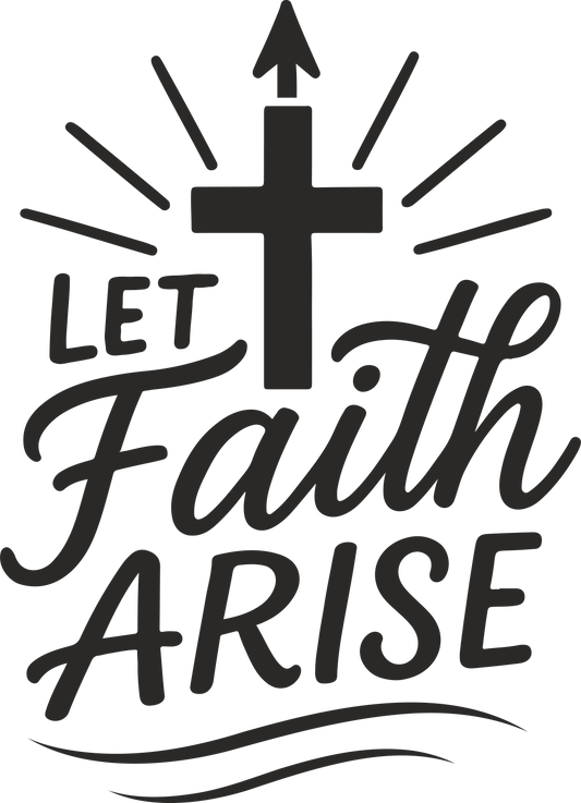 let faith arise