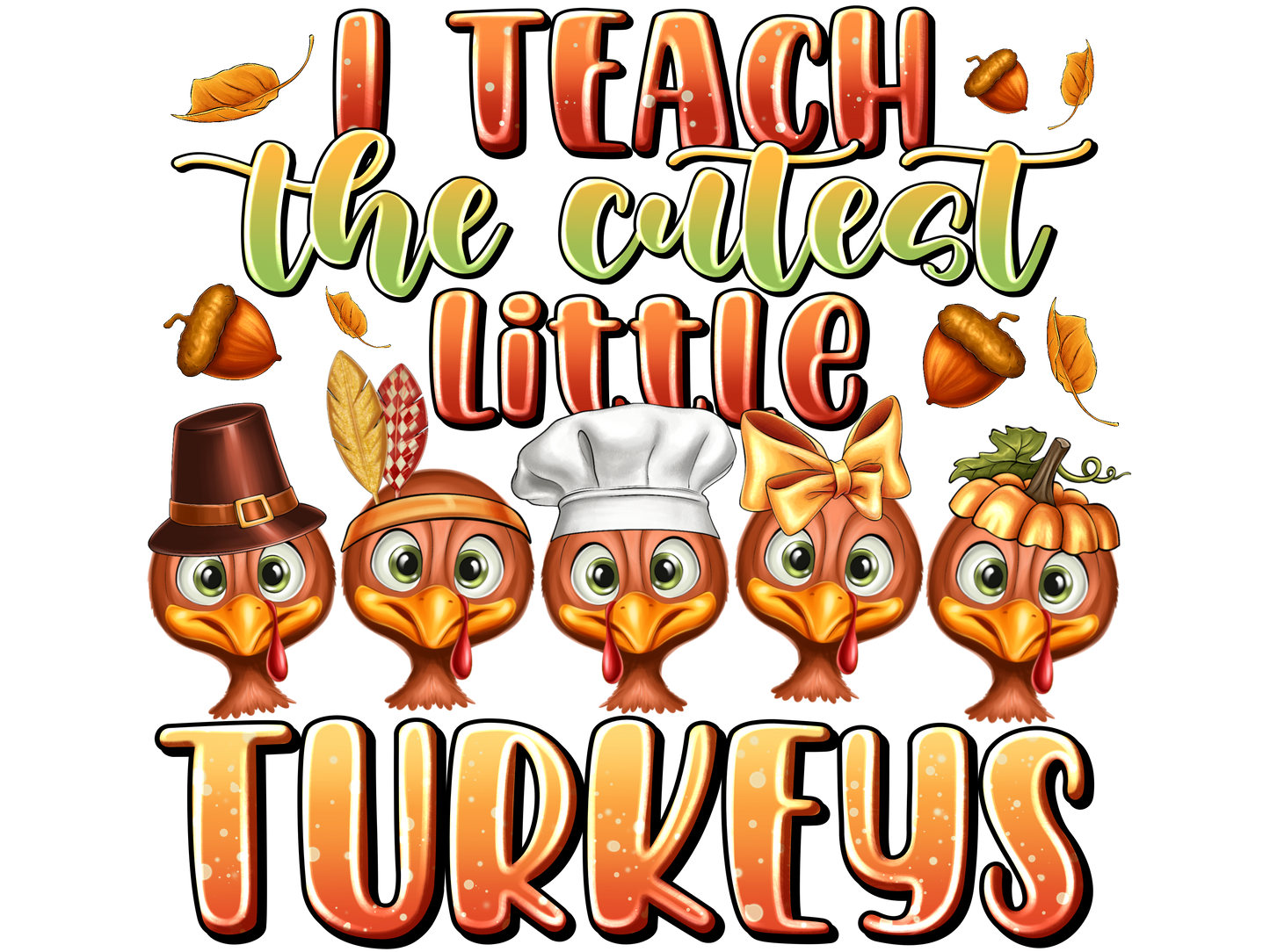 Teacher 380 - Iteachthecutestlittleturkeys