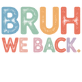 Back to School 295 - Bruh We Back