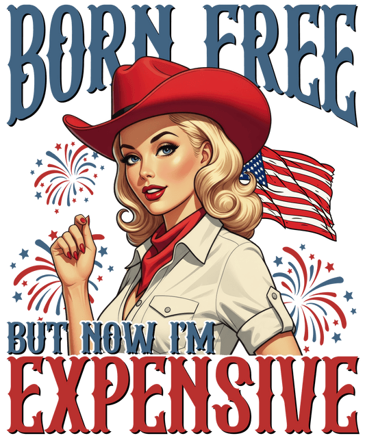 4th of July 465 - Or 11062025 Vtn Born Free But Now I M Expensive Retro 4th Of July