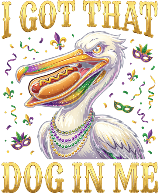 Mardi Gras 461 - I Got That Dog In Me Funny Mardi Gras Pelican Bird Lovers Sweatshirt