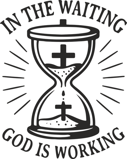 in the waiting god is working