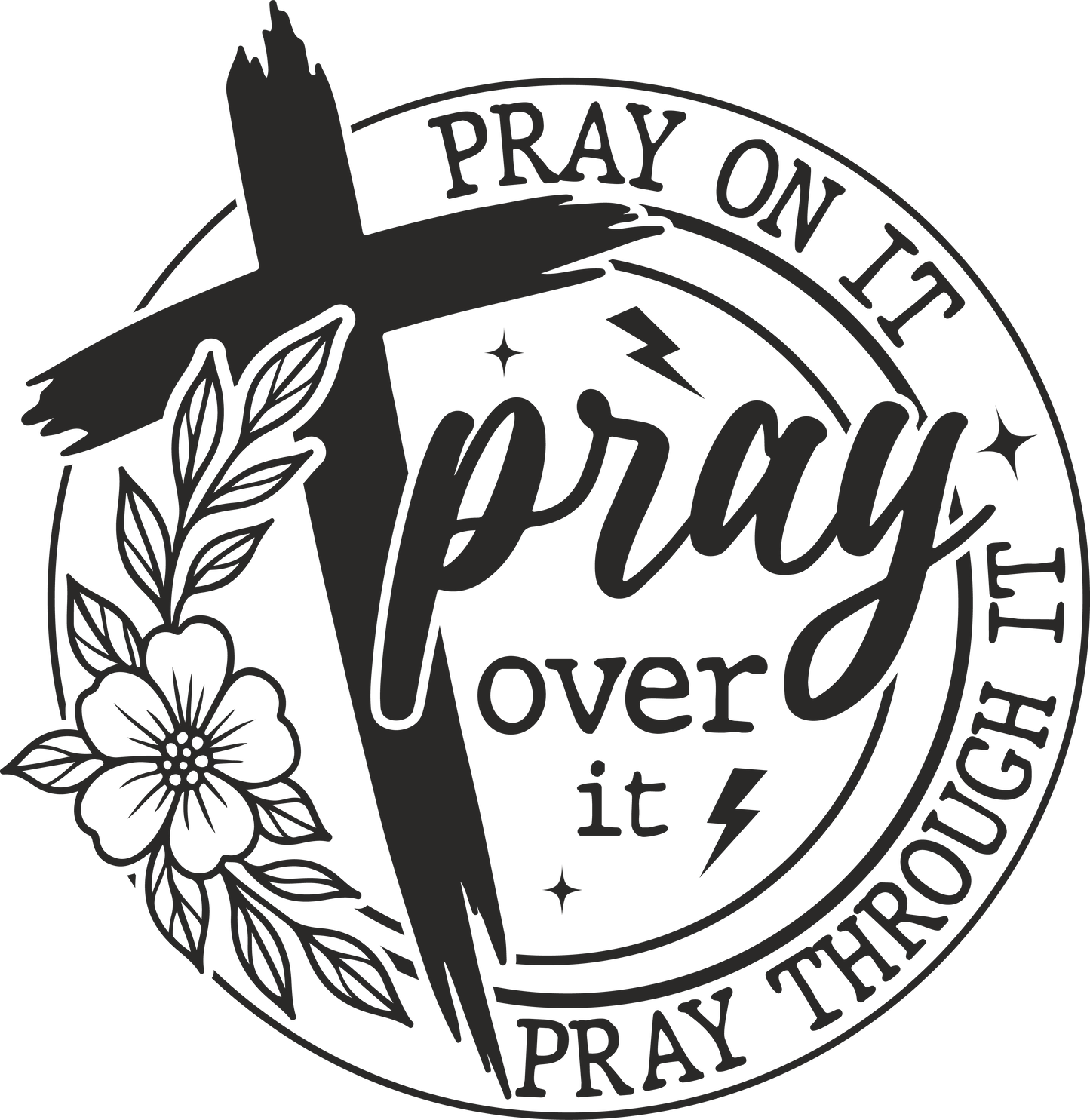 pray on it pray over it
