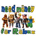 Randomness 1210 - Need Money For Robux
